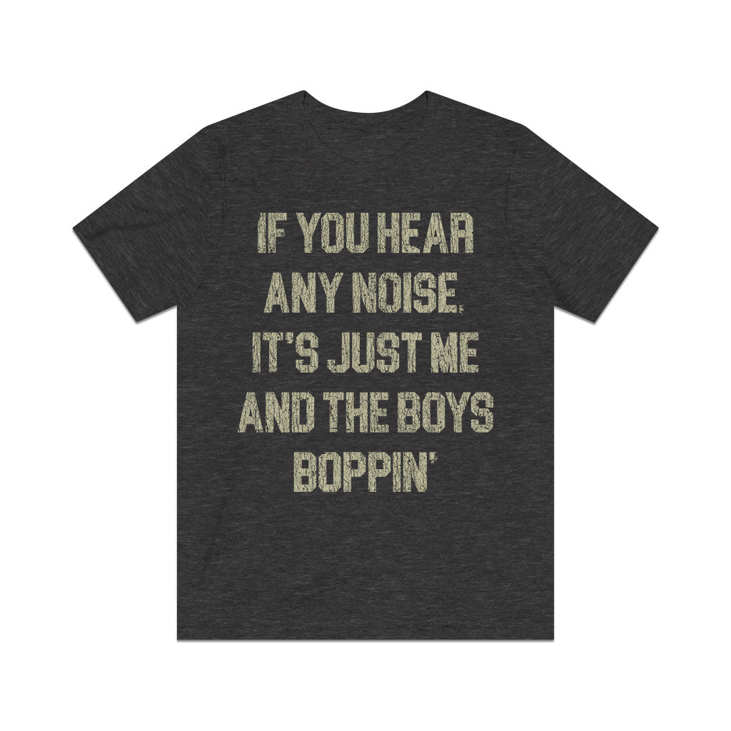 If You Hear Any Noise, It's Just Me and the Boys Boppin' 1976 Vintage Men's T-Shirt