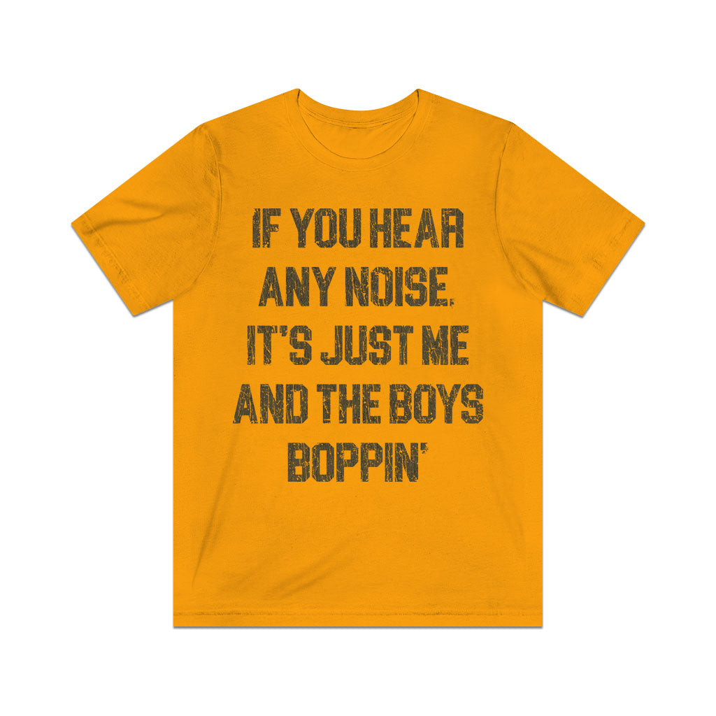 If You Hear Any Noise, It's Just Me and the Boys Boppin' 1976 Vintage Men's T-Shirt