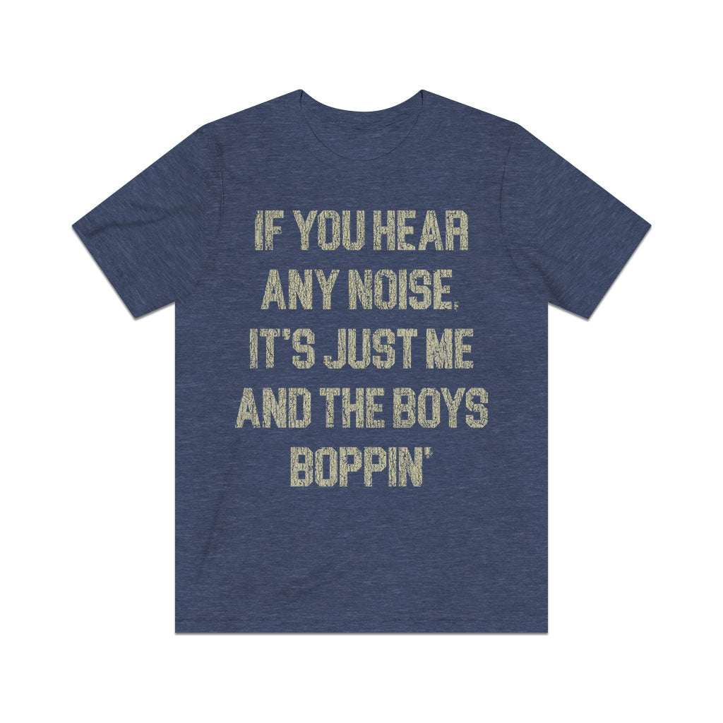 If You Hear Any Noise, It's Just Me and the Boys Boppin' 1976 Vintage Men's T-Shirt