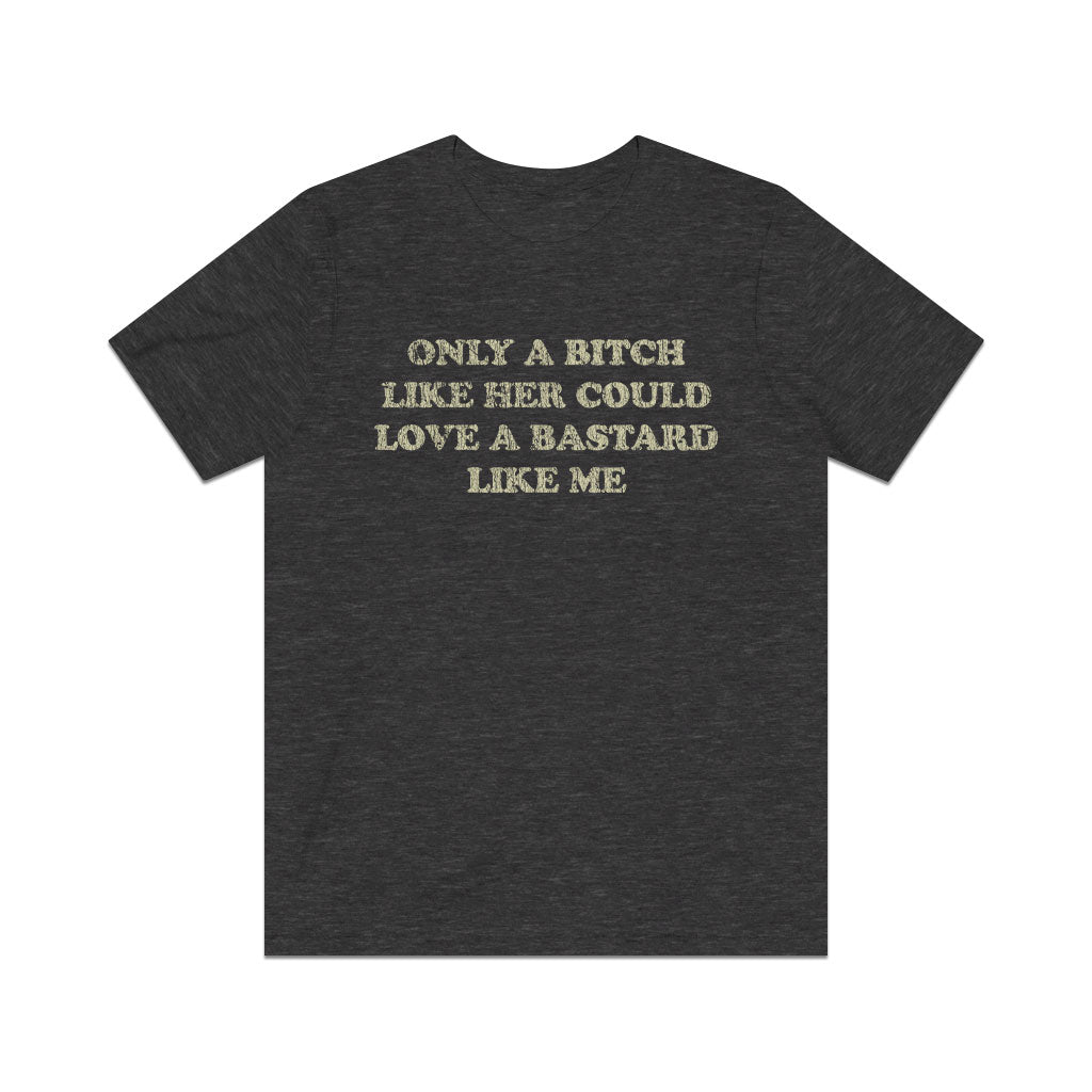 Only a Bitch Like Her Could Love a Bastard Like Me 1978 Vintage Men's T-Shirt