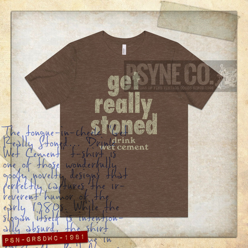 Get Really Stoned... Drink Wet Cement 1981 Vintage Men’s T-Shirt
