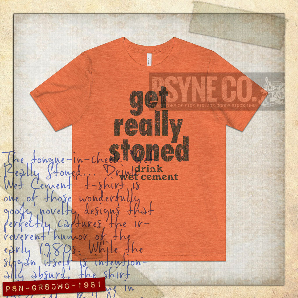Get Really Stoned... Drink Wet Cement 1981 Vintage Men’s T-Shirt