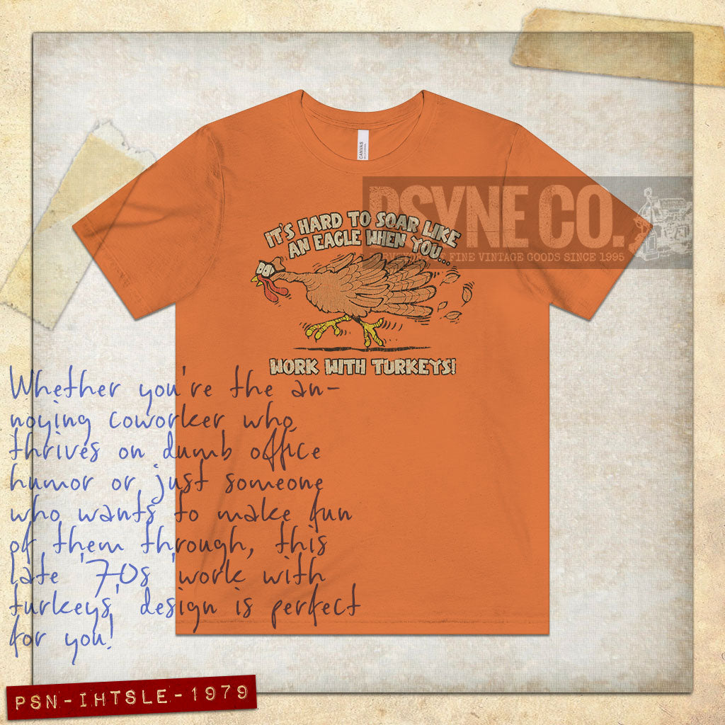 It's Hard to Soar Like an Eagle When You Work With Turkeys 1979 Vintage Men's T-Shirt