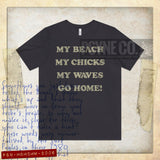 My Beach. My Chicks. My Waves. Go Home. 1981 Vintage Men's T-Shirt