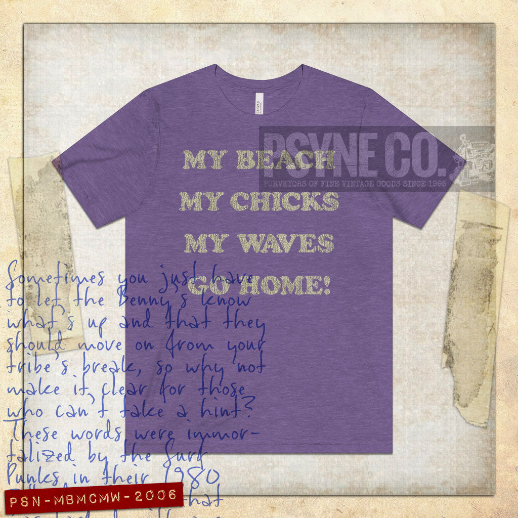 My Beach. My Chicks. My Waves. Go Home. 1981 Vintage Men's T-Shirt