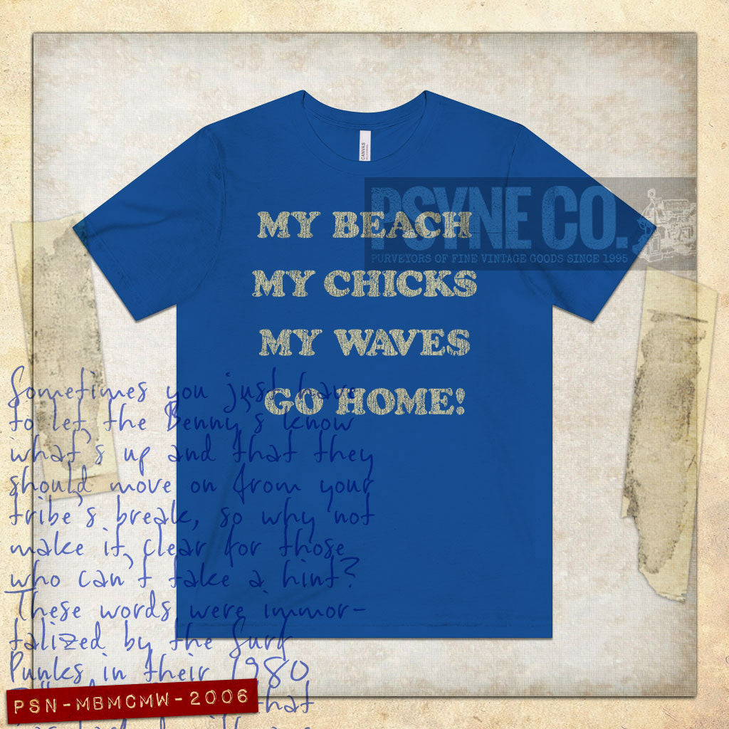 My Beach. My Chicks. My Waves. Go Home. 1981 Vintage Men's T-Shirt