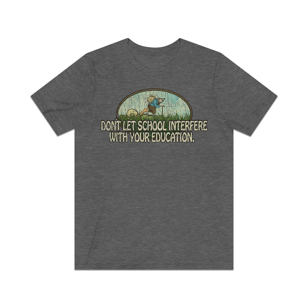 Don't Let School Interfere With Your Education 1968 Vintage Men's T-Shirt
