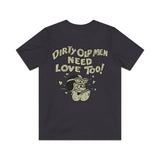 Dirty Old Men Need Love Too 1970 Vintage Men's T-Shirt