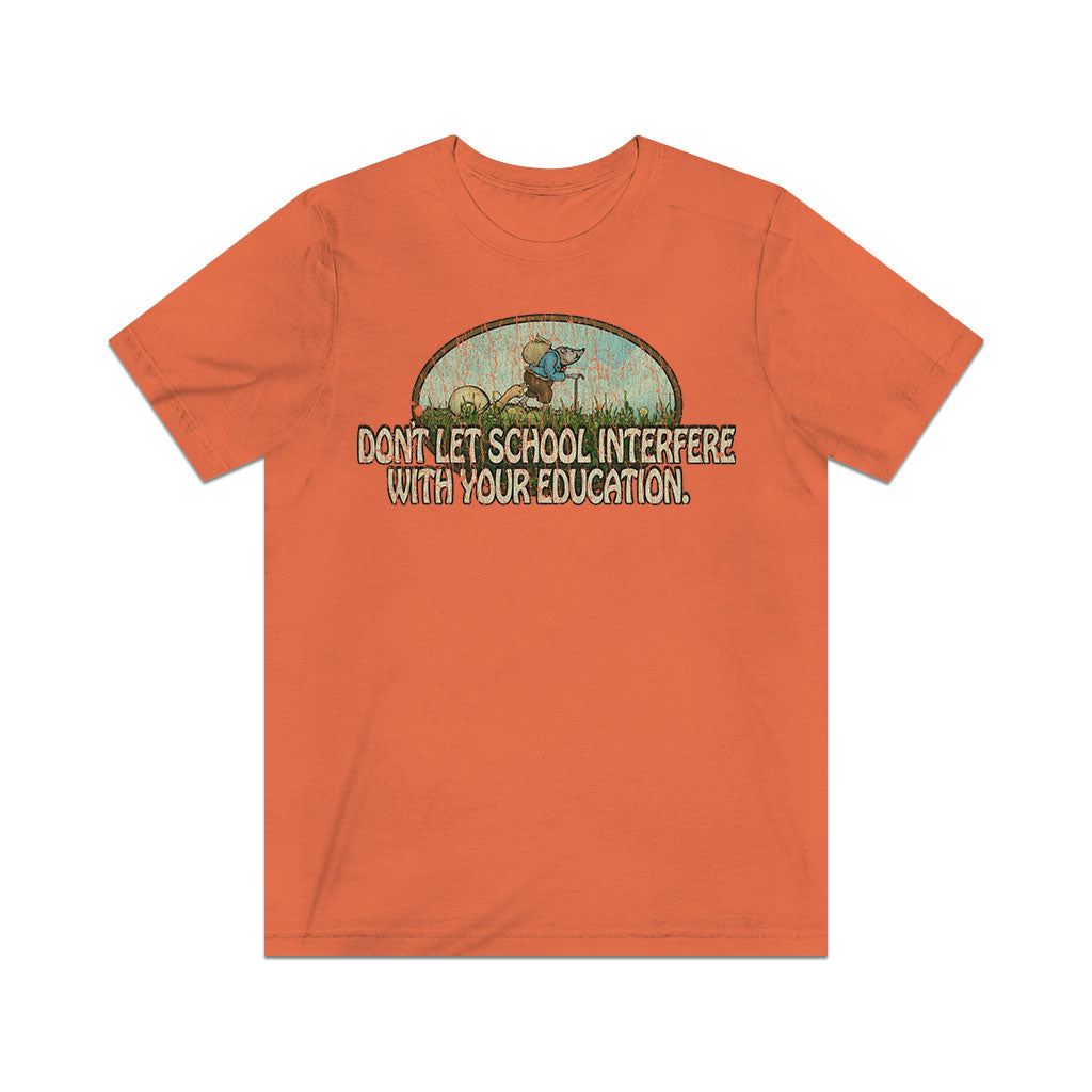Don't Let School Interfere With Your Education 1968 Vintage Men's T-Shirt